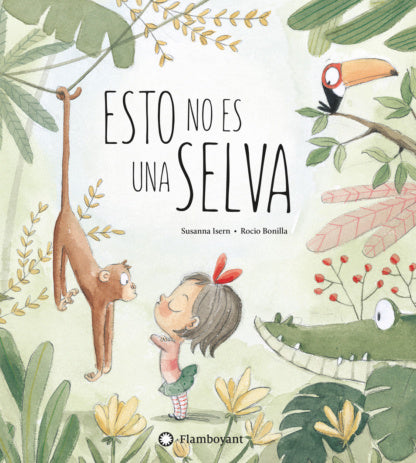 Esto no es una selva (Susanna Isern / Rocio Bonilla) · Flamboyant